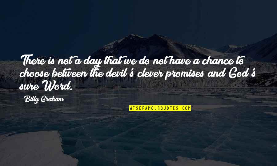 Word For Clever Quotes By Billy Graham: There is not a day that we do