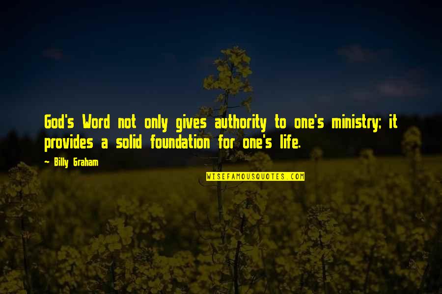 Word For Life Quotes By Billy Graham: God's Word not only gives authority to one's