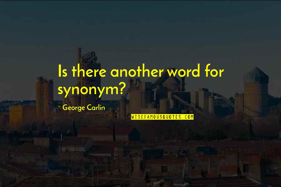 Word For Quotes By George Carlin: Is there another word for synonym?