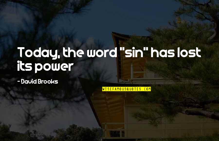 Word For Today Quotes By David Brooks: Today, the word "sin" has lost its power