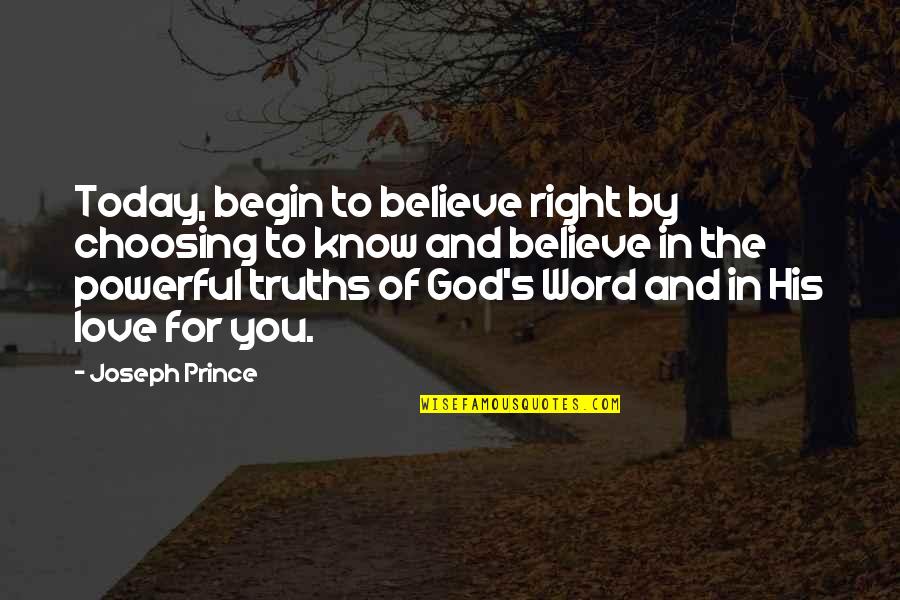 Word For Today Quotes By Joseph Prince: Today, begin to believe right by choosing to
