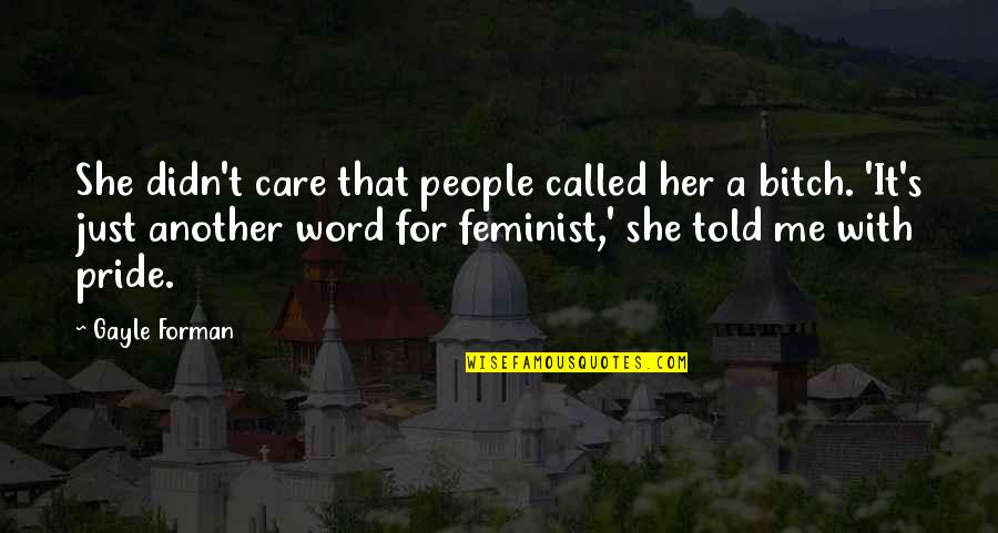 Word Funny Quotes By Gayle Forman: She didn't care that people called her a