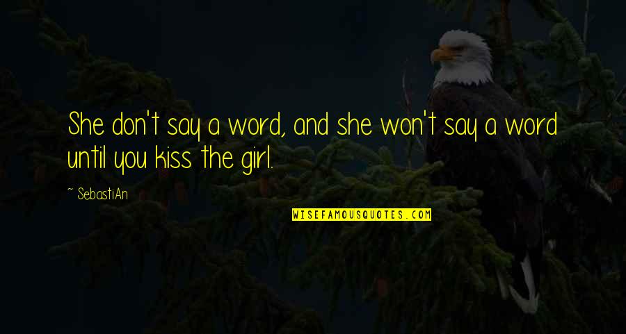 Word Girl Quotes By SebastiAn: She don't say a word, and she won't