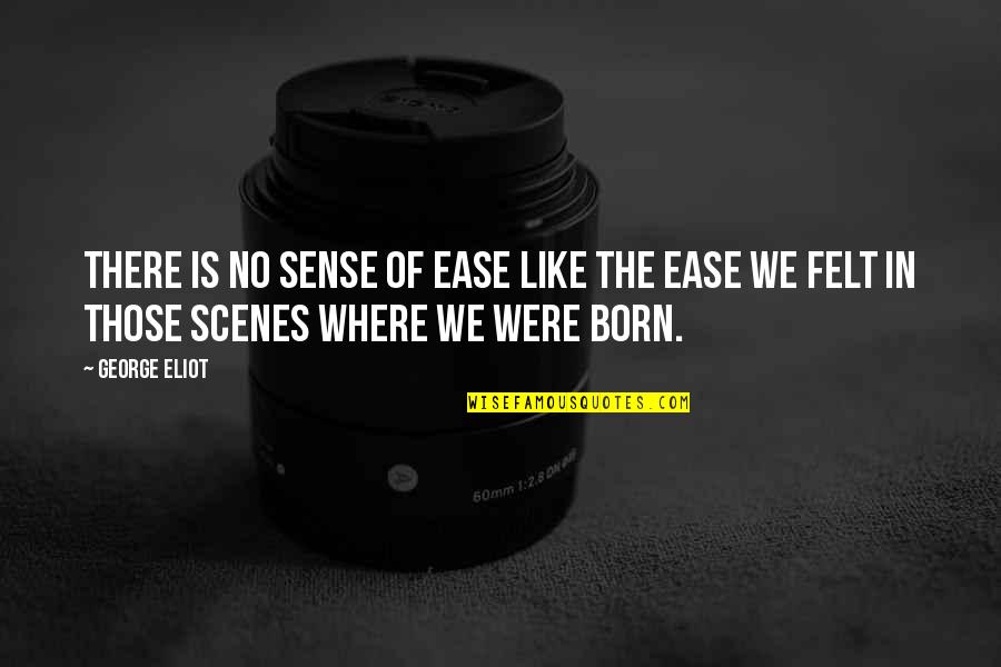 Word Gou Gesond Quotes By George Eliot: There is no sense of ease like the