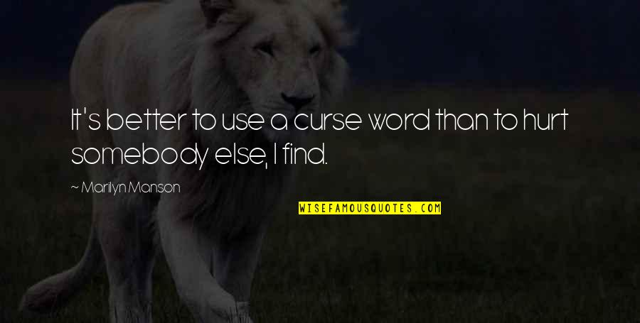 Word Hurt Quotes By Marilyn Manson: It's better to use a curse word than