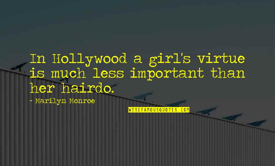 Word Junkies Quotes By Marilyn Monroe: In Hollywood a girl's virtue is much less Word Junkies Quotes By Marilyn Monroe: In Hollywood a girl's virtue is much less