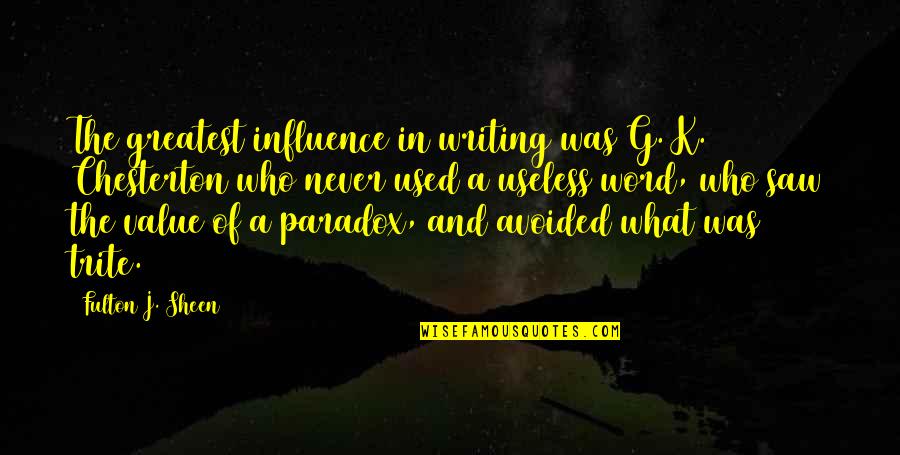 Word K Quotes By Fulton J. Sheen: The greatest influence in writing was G. K.