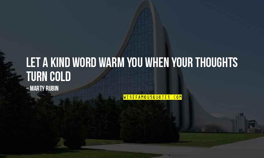 Word Kind Quotes By Marty Rubin: Let a kind word warm you when your