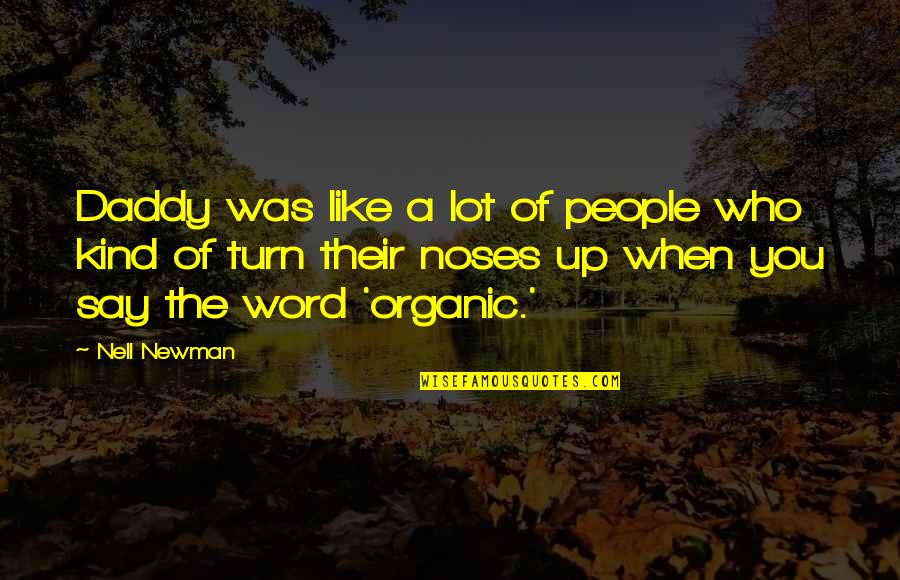 Word Kind Quotes By Nell Newman: Daddy was like a lot of people who