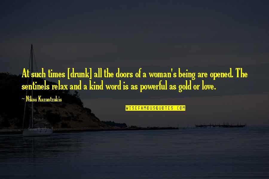 Word Kind Quotes By Nikos Kazantzakis: At such times [drunk] all the doors of