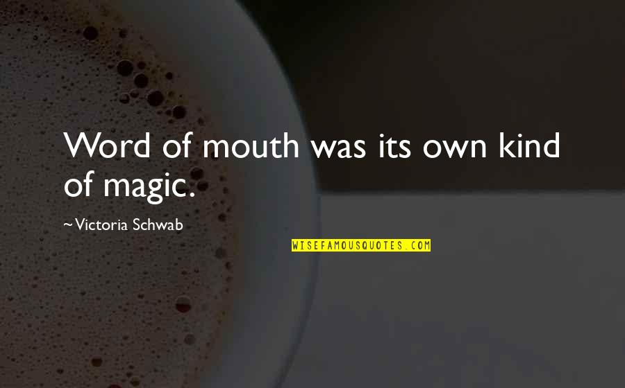 Word Kind Quotes By Victoria Schwab: Word of mouth was its own kind of
