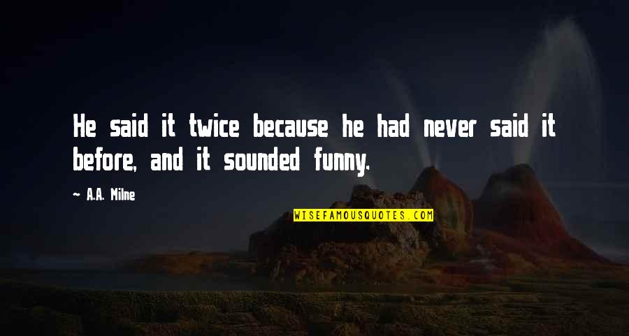 Word Language Quotes By A.A. Milne: He said it twice because he had never