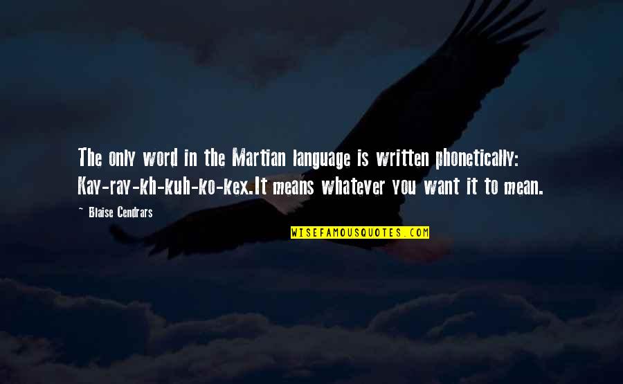Word Language Quotes By Blaise Cendrars: The only word in the Martian language is Word Language Quotes By Blaise Cendrars: The only word in the Martian language is