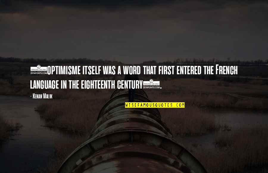 Word Language Quotes By Kenan Malik: (optimisme itself was a word that first entered Word Language Quotes By Kenan Malik: (optimisme itself was a word that first entered