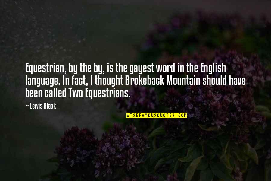 Word Language Quotes By Lewis Black: Equestrian, by the by, is the gayest word