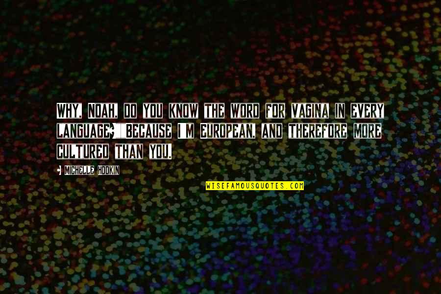 Word Language Quotes By Michelle Hodkin: Why, Noah, do you know the word for Word Language Quotes By Michelle Hodkin: Why, Noah, do you know the word for