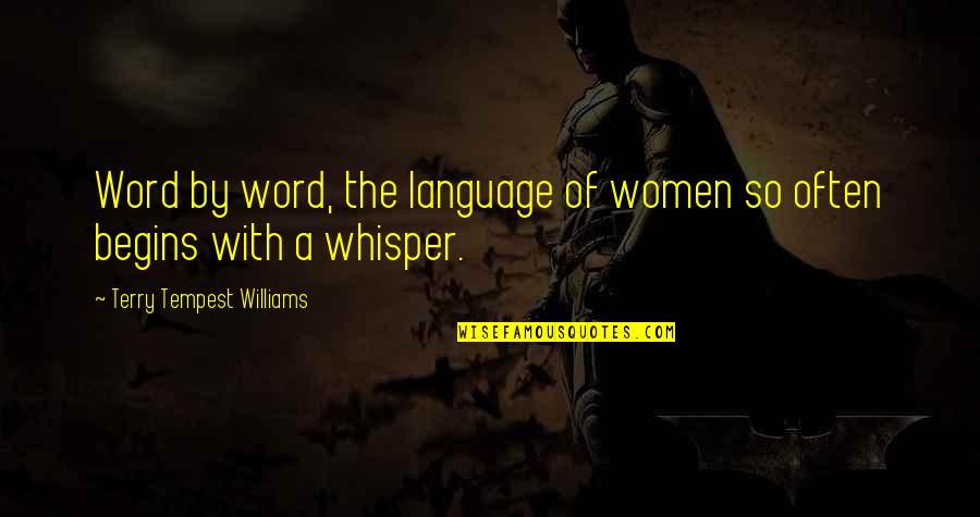 Word Language Quotes By Terry Tempest Williams: Word by word, the language of women so Word Language Quotes By Terry Tempest Williams: Word by word, the language of women so