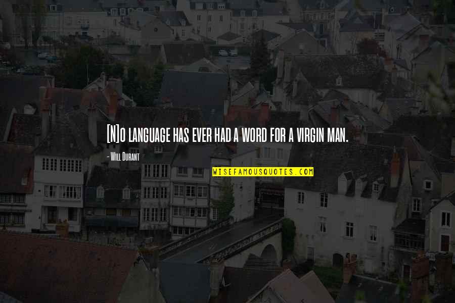 Word Language Quotes By Will Durant: [N]o language has ever had a word for