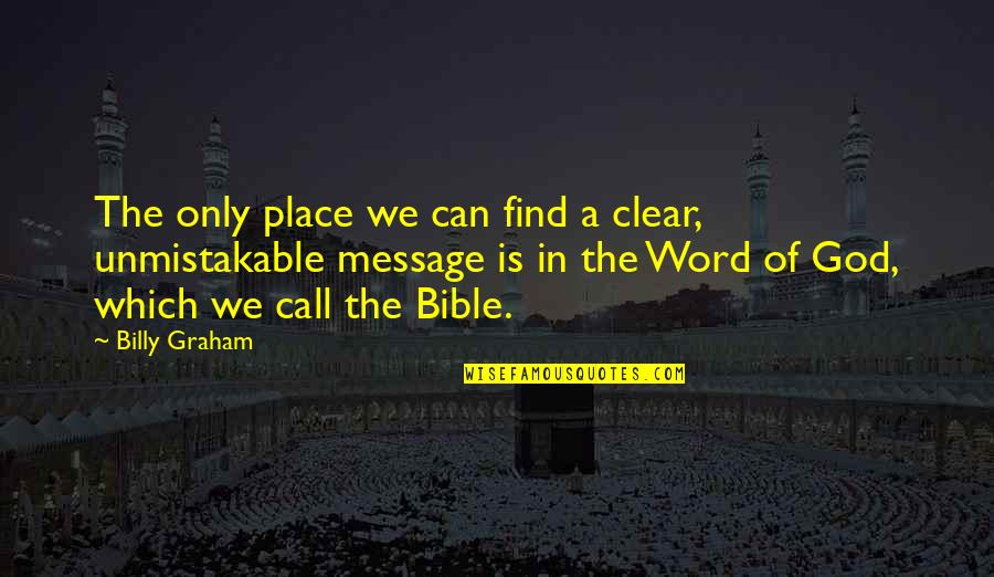 Word Of God Bible Quotes By Billy Graham: The only place we can find a clear, Word Of God Bible Quotes By Billy Graham: The only place we can find a clear,