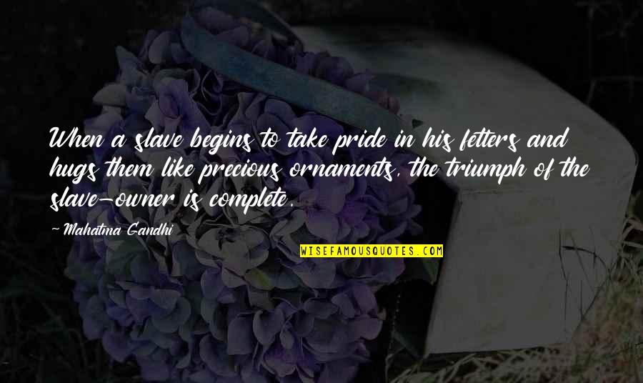 Word Of God Images And Quotes By Mahatma Gandhi: When a slave begins to take pride in