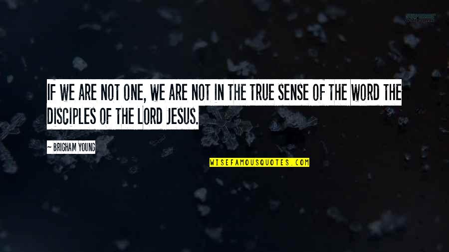 Word Of Jesus Quotes By Brigham Young: If we are not one, we are not Word Of Jesus Quotes By Brigham Young: If we are not one, we are not