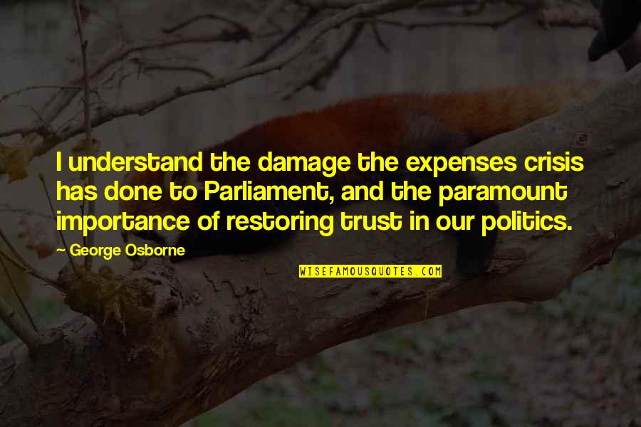 Word Of Mouth Advertising Quotes By George Osborne: I understand the damage the expenses crisis has