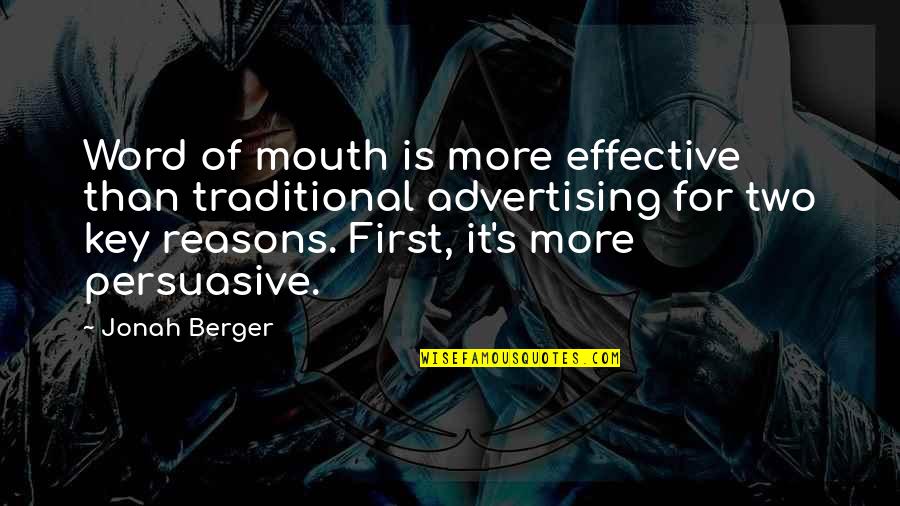 Word Of Mouth Advertising Quotes By Jonah Berger: Word of mouth is more effective than traditional