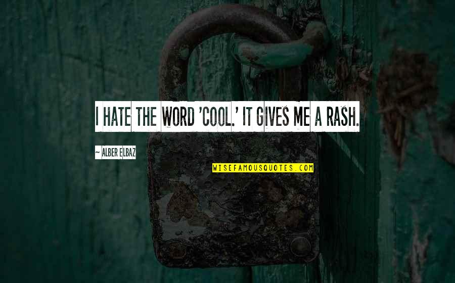 Word Of Wisdom Tagalog Quotes By Alber Elbaz: I hate the word 'cool.' It gives me