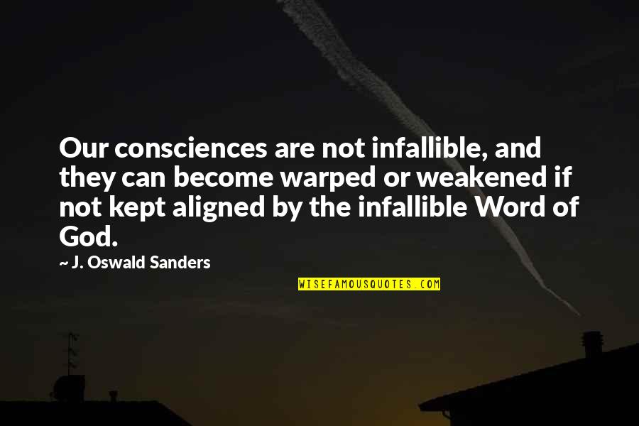 Word Of Wisdom Tagalog Quotes By J. Oswald Sanders: Our consciences are not infallible, and they can