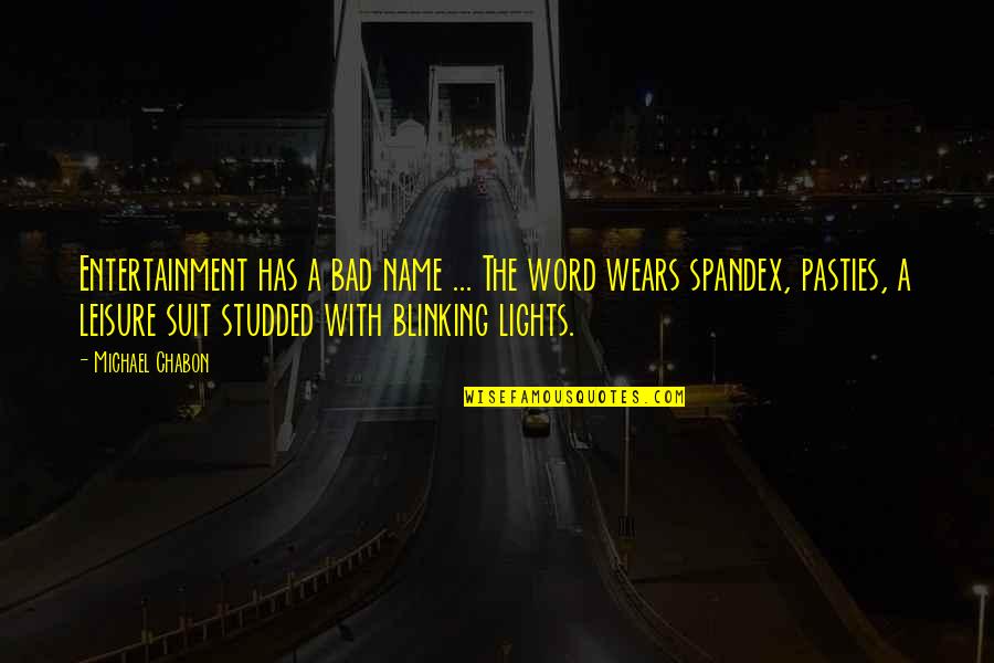 Word Okay Quotes By Michael Chabon: Entertainment has a bad name ... The word