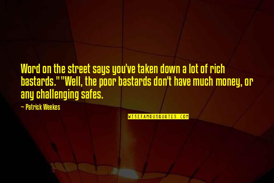 Word On The Street Quotes By Patrick Weekes: Word on the street says you've taken down Word On The Street Quotes By Patrick Weekes: Word on the street says you've taken down