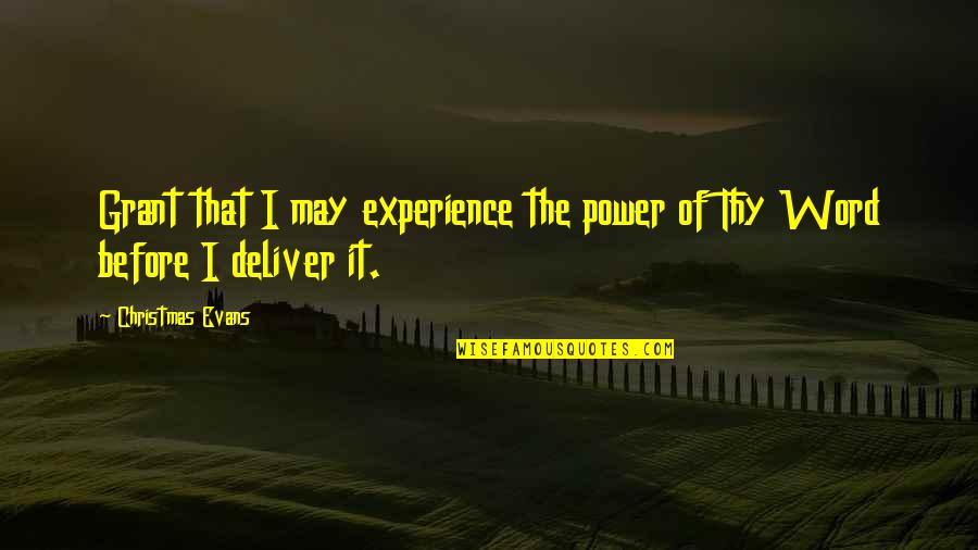 Word Power Quotes By Christmas Evans: Grant that I may experience the power of