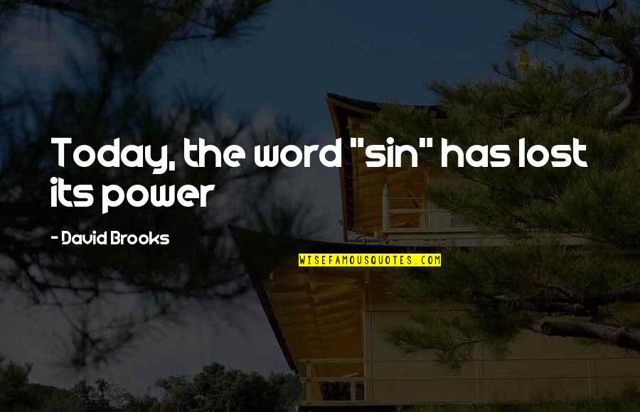 Word Power Quotes By David Brooks: Today, the word "sin" has lost its power