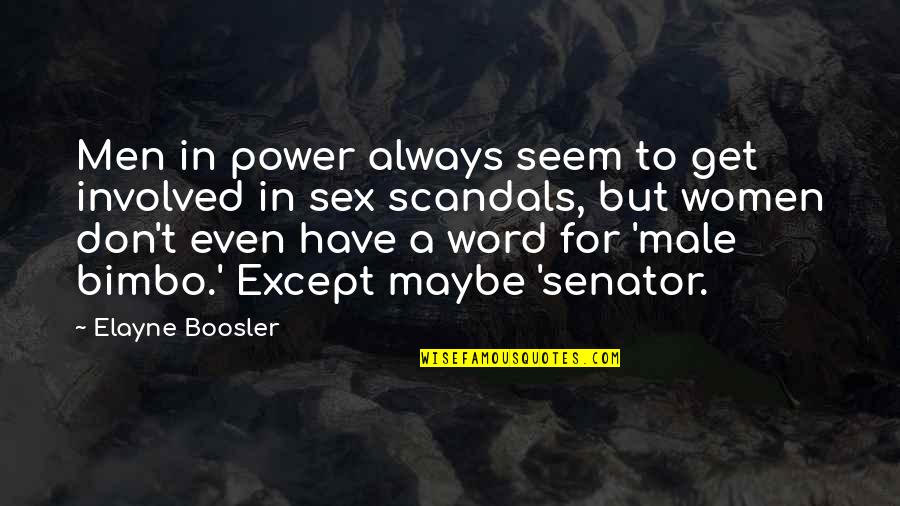Word Power Quotes By Elayne Boosler: Men in power always seem to get involved