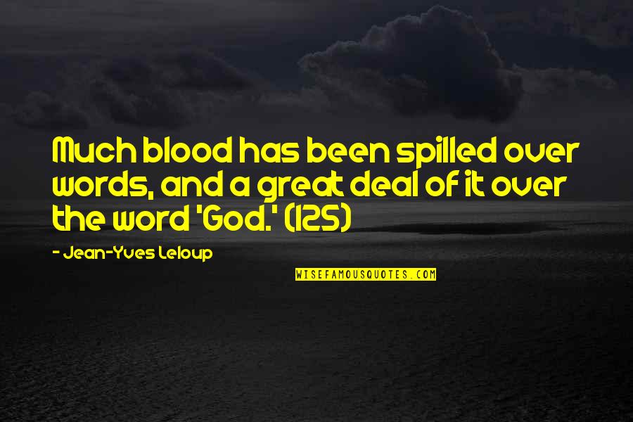 Word Power Quotes By Jean-Yves Leloup: Much blood has been spilled over words, and