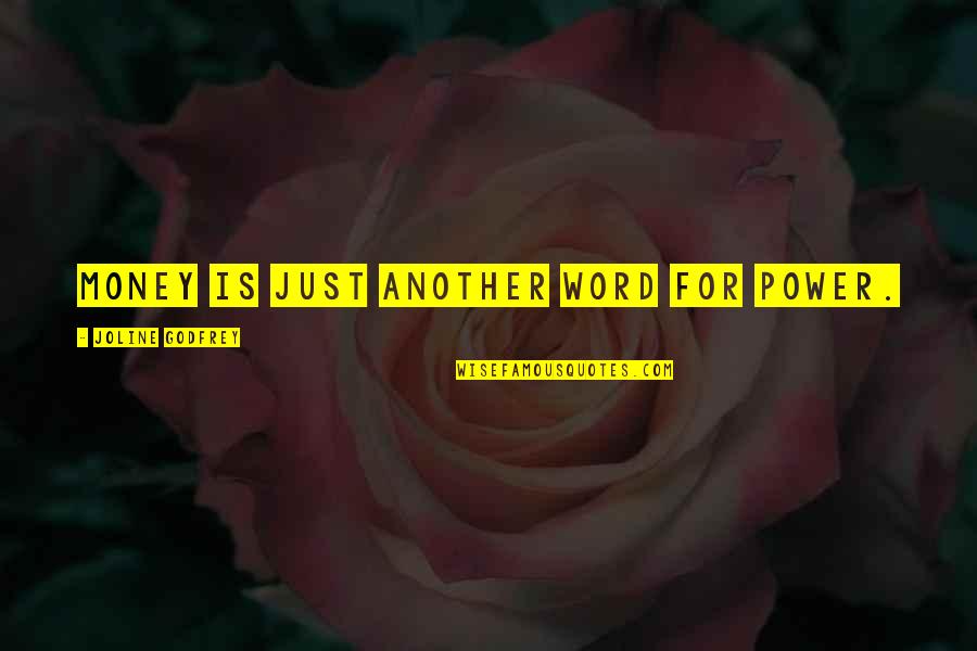 Word Power Quotes By Joline Godfrey: Money is just another word for power.