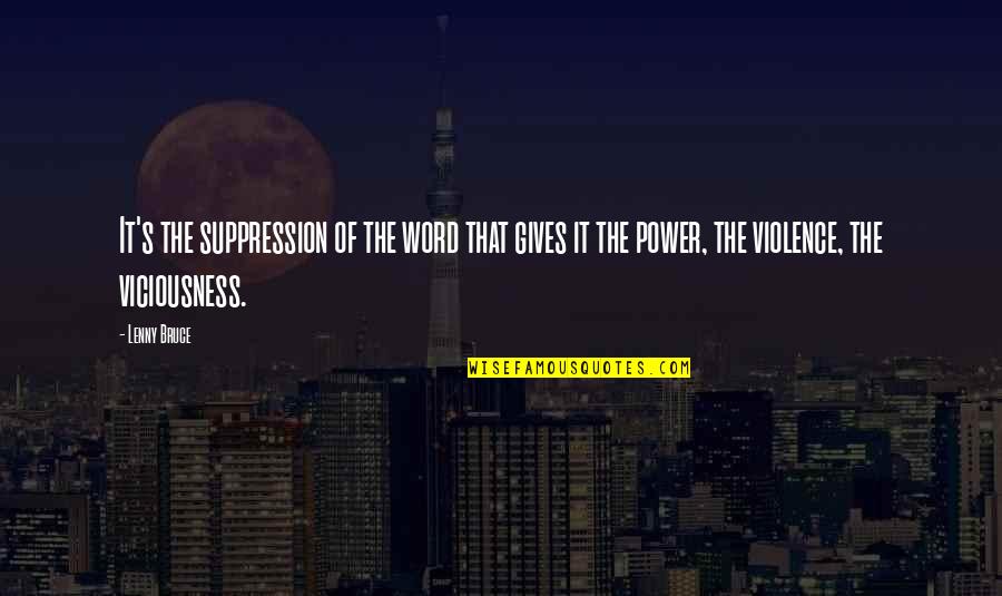 Word Power Quotes By Lenny Bruce: It's the suppression of the word that gives