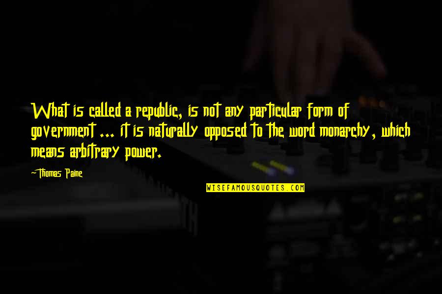 Word Power Quotes By Thomas Paine: What is called a republic, is not any