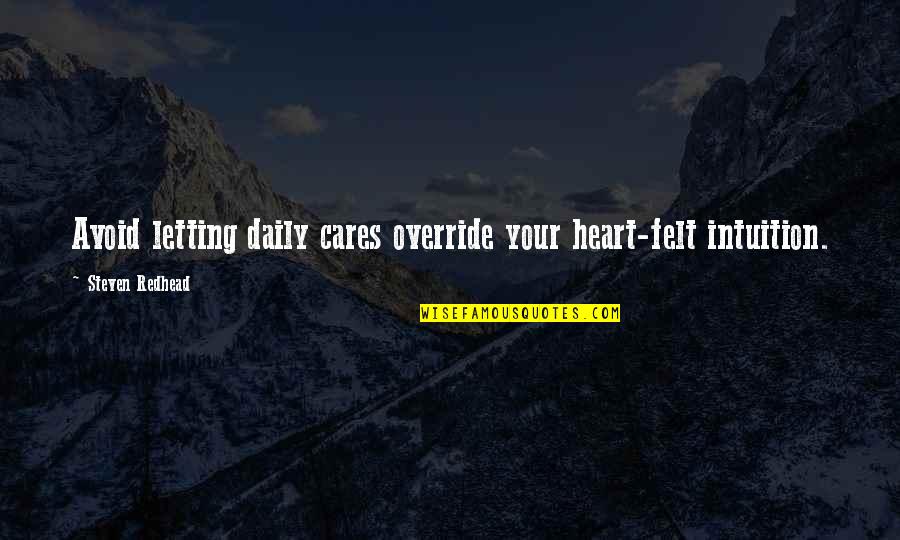 Word Search Straight Quotes By Steven Redhead: Avoid letting daily cares override your heart-felt intuition. Word Search Straight Quotes By Steven Redhead: Avoid letting daily cares override your heart-felt intuition.