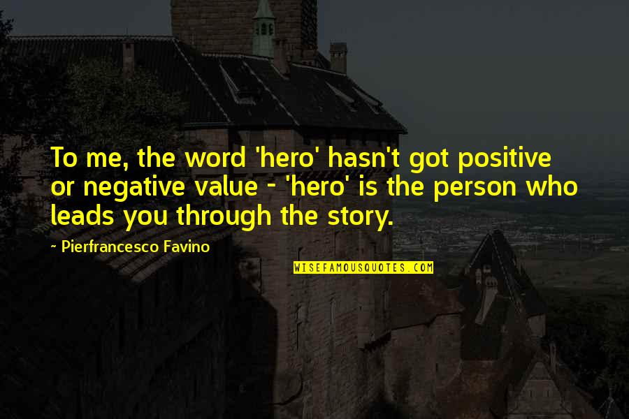 Word Story Quotes By Pierfrancesco Favino: To me, the word 'hero' hasn't got positive