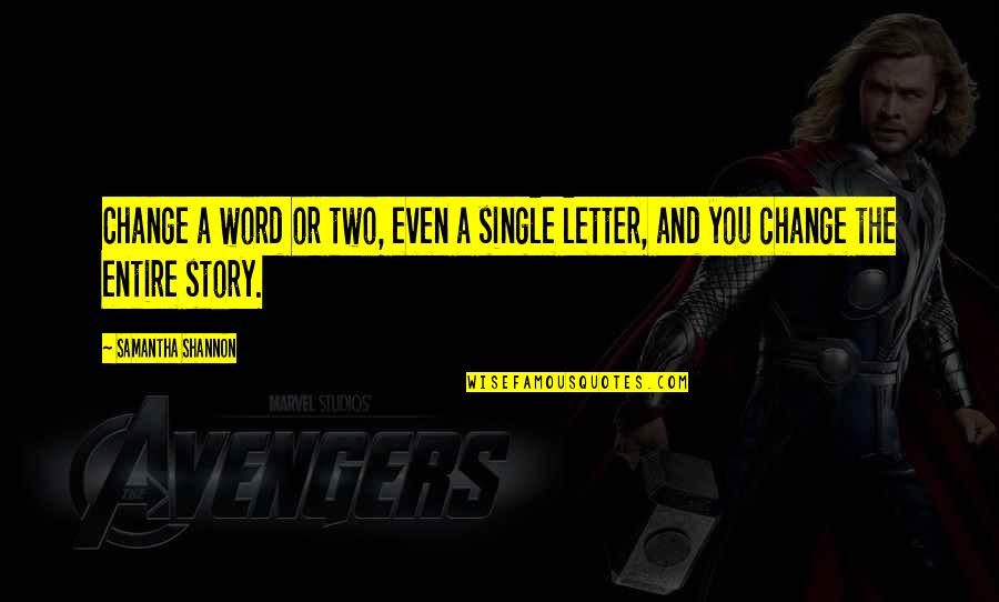 Word Story Quotes By Samantha Shannon: Change a word or two, even a single
