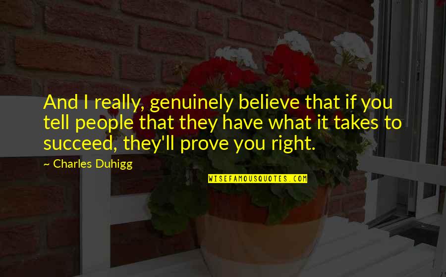 Word Suchen Quotes By Charles Duhigg: And I really, genuinely believe that if you