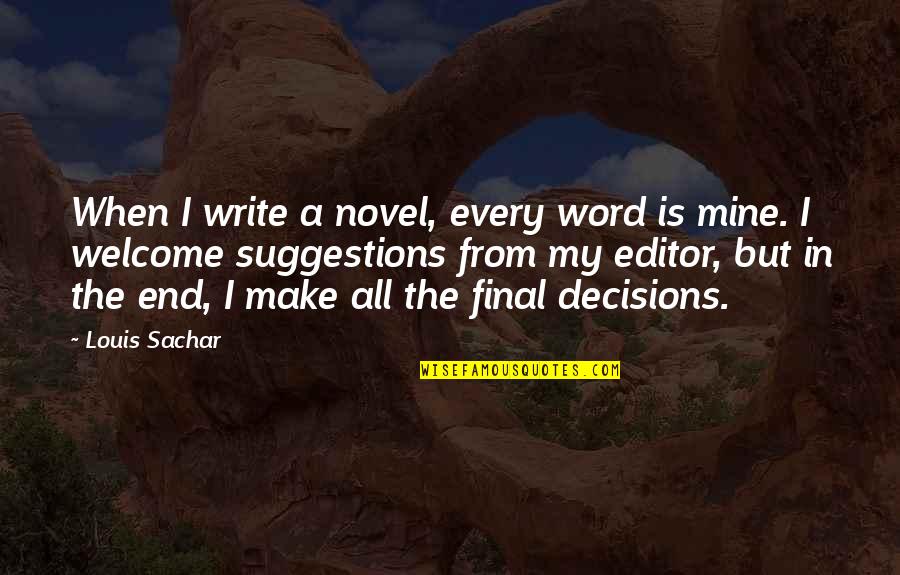 Word That End In J Quotes By Louis Sachar: When I write a novel, every word is