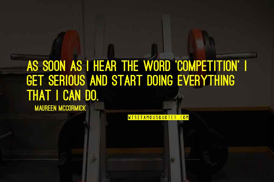 Word That Start With Z Quotes By Maureen McCormick: As soon as I hear the word 'competition'