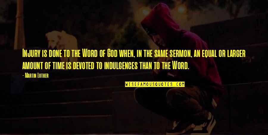 Word To God Quotes By Martin Luther: Injury is done to the Word of God Word To God Quotes By Martin Luther: Injury is done to the Word of God