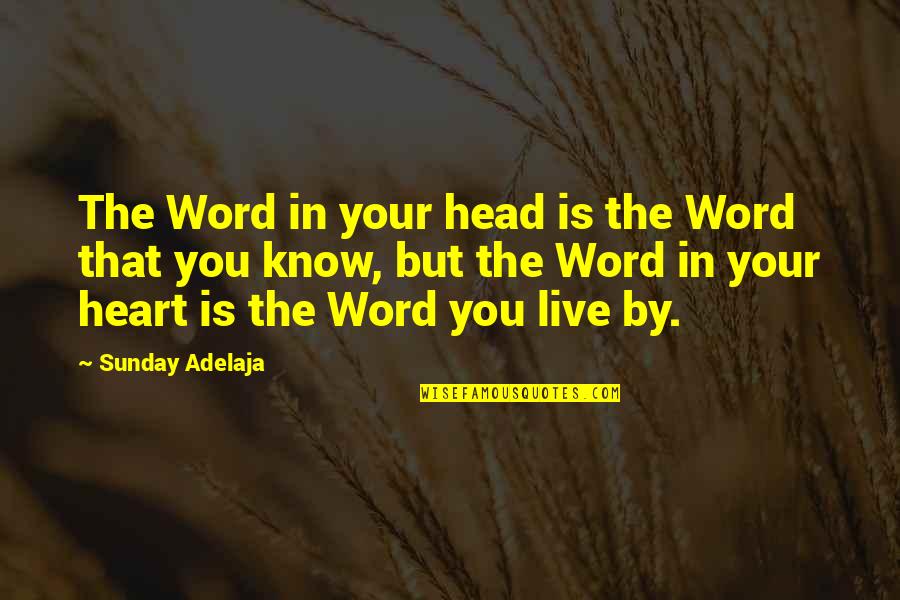 Word To Live By Quotes By Sunday Adelaja: The Word in your head is the Word