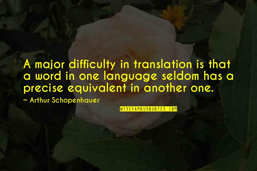 Word Translation Quotes By Arthur Schopenhauer: A major difficulty in translation is that a Word Translation Quotes By Arthur Schopenhauer: A major difficulty in translation is that a