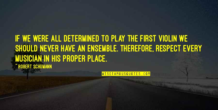 Word Translation Quotes By Robert Schumann: If we were all determined to play the Word Translation Quotes By Robert Schumann: If we were all determined to play the