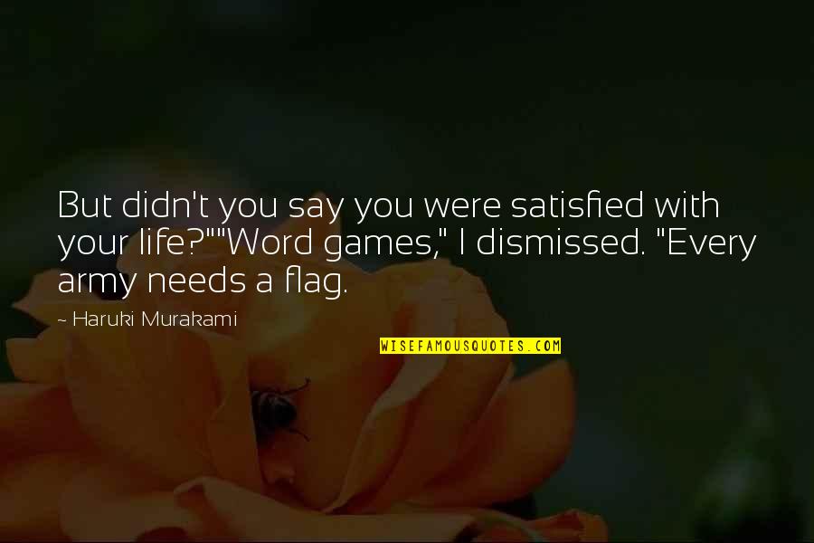 Word Your Quotes By Haruki Murakami: But didn't you say you were satisfied with