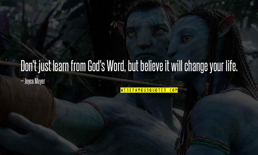 Word Your Quotes By Joyce Meyer: Don't just learn from God's Word, but believe